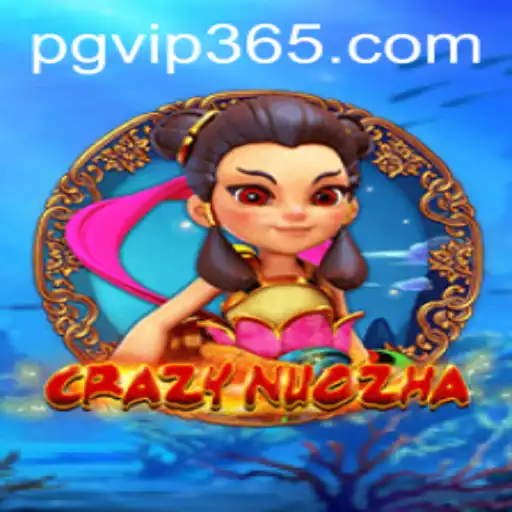 CrazyNuoZha: Exploring the Fascinating World of PGVIP